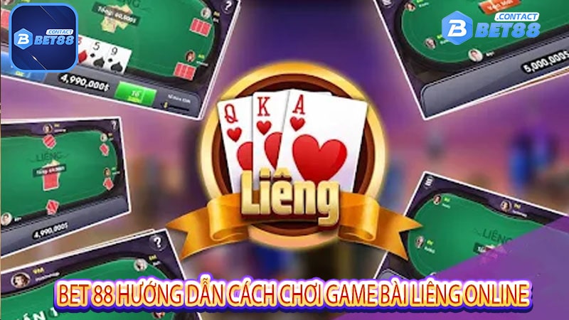 Bet 88 hướng dẫn cách chơi game bài liêng online