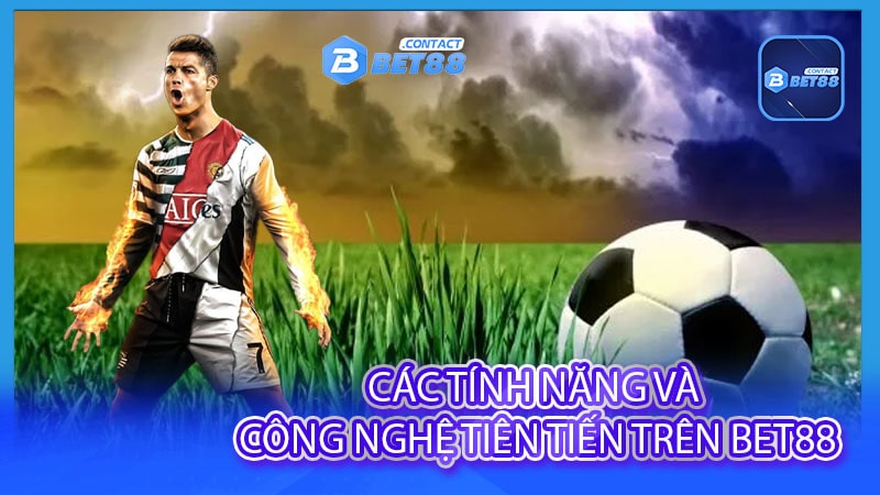 Các tính năng và công nghệ tiên tiến trên bet88