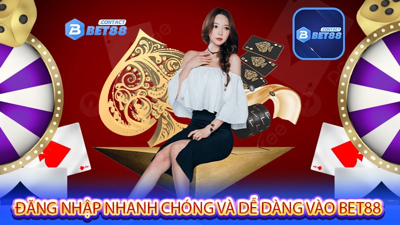 Đăng nhập nhanh chóng và dễ dàng vào bet88