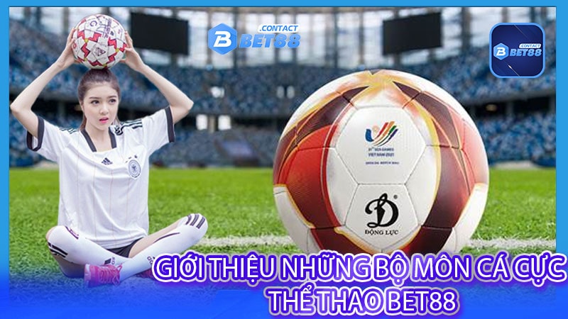 Giới thiệu những bộ môn cá cực thể thao bet88