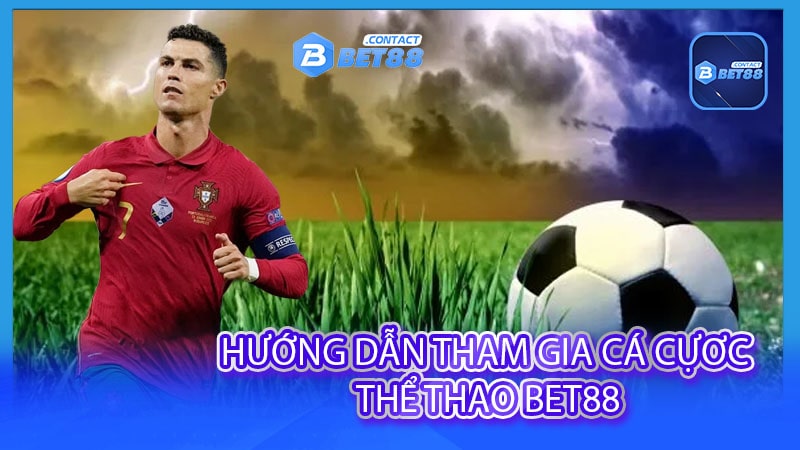 Hướng dẫn tham gia cá cựơc thể thao bet88