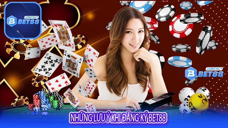 Những lưu ý khi đăng ký Bet88