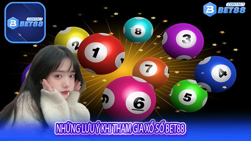 Những lưu ý khi tham gia Xổ số bet88