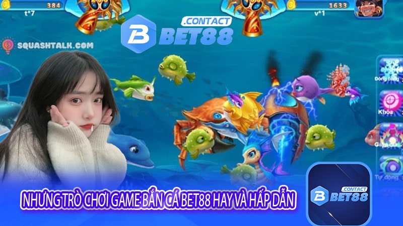 Nhưng trò chơi game bắn cá bet88 hay và hấp dẫn