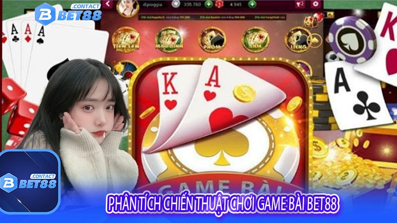 Phân tích chiến thuật chơi game bài bet88