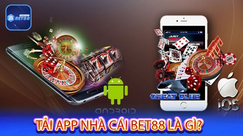 Tải app nhà cái Bet88 là gì?