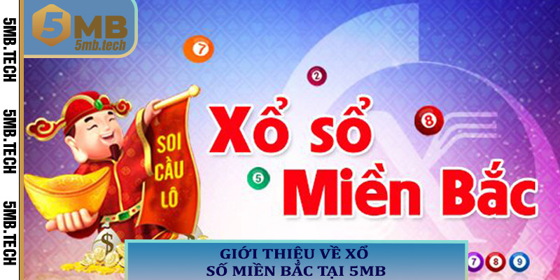 Giới thiệu về xổ số miền Bắc tại 5MB