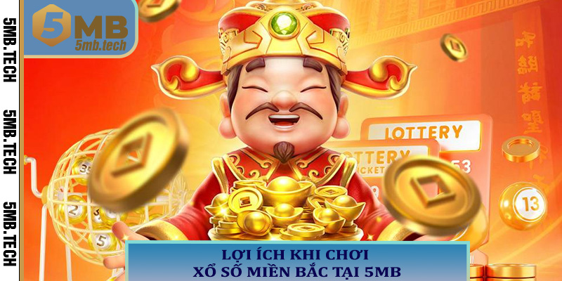 Lợi ích khi chơi xổ số miền Bắc tại 5MB